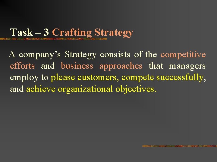 Task – 3 Crafting Strategy A company’s Strategy consists of the competitive efforts and