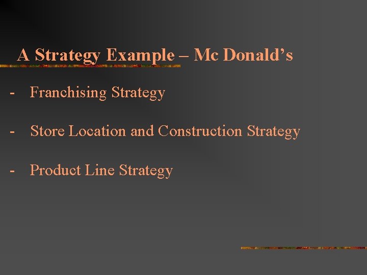 A Strategy Example – Mc Donald’s - Franchising Strategy - Store Location and Construction