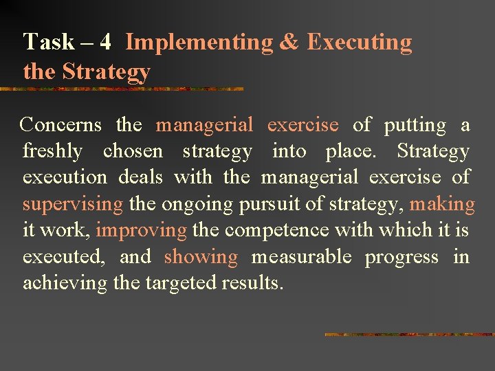 Task – 4 Implementing & Executing the Strategy Concerns the managerial exercise of putting