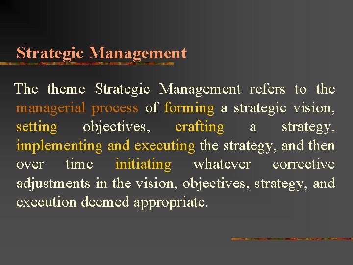 Strategic Management The theme Strategic Management refers to the managerial process of forming a