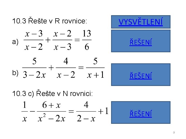 10. 3 Řešte v R rovnice: VYSVĚTLENÍ a) ŘEŠENÍ b) ŘEŠENÍ 10. 3 c)