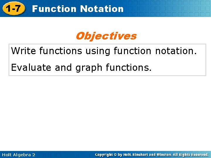 1 -7 Function Notation Objectives Write functions using function notation. Evaluate and graph functions.