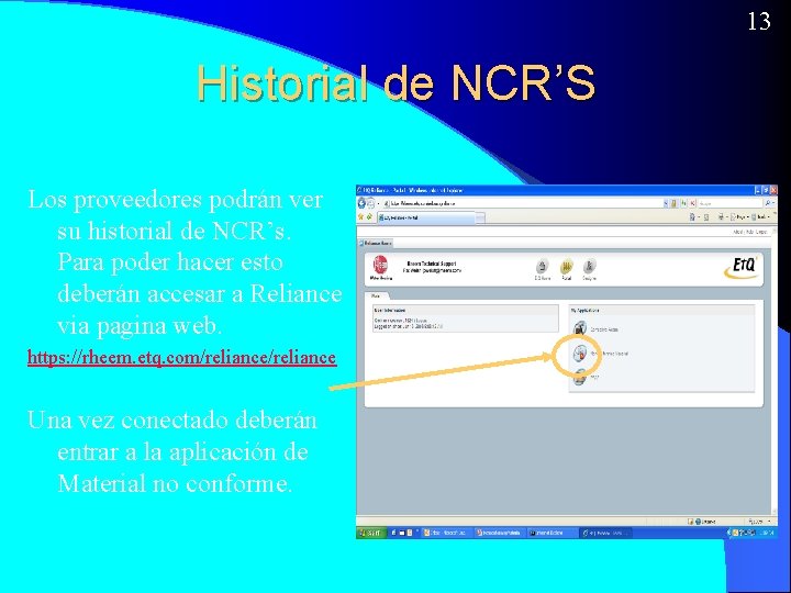 13 Historial de NCR’S Los proveedores podrán ver su historial de NCR’s. Para poder