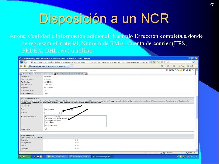 7 Disposición a un NCR Anotar Cantidad e Información adicional. Ejemplo Dirección completa a