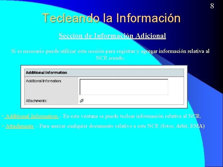 8 Tecleando la Información Sección de Información Adicional Si es necesario puede utilizar esta