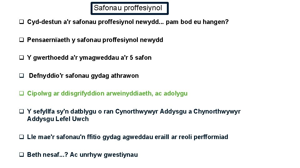 Safonau proffesiynol q Cyd-destun a'r safonau proffesiynol newydd. . . pam bod eu hangen?