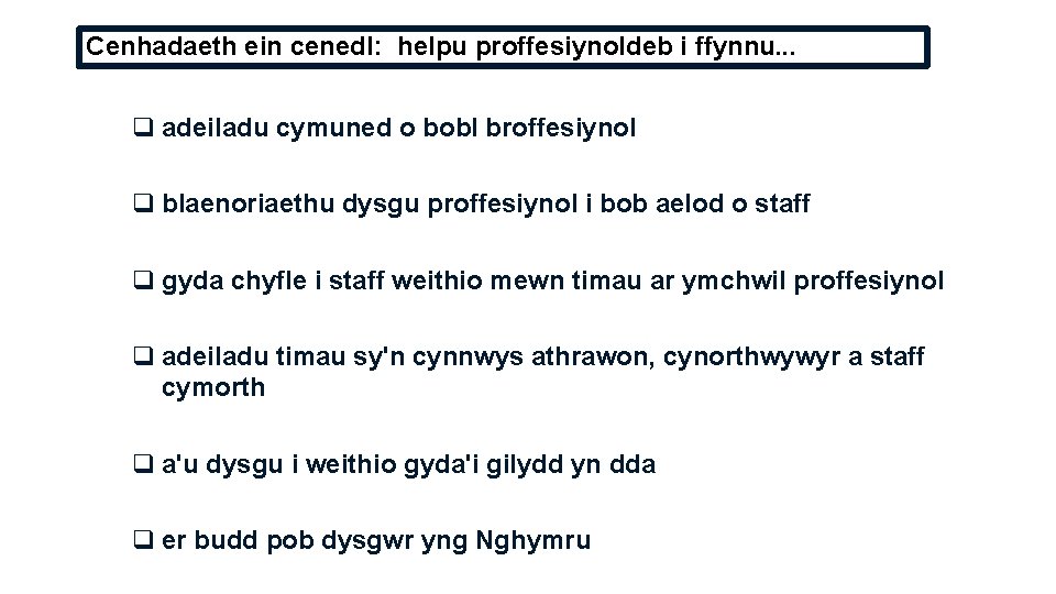 Cenhadaeth ein cenedl: helpu proffesiynoldeb i ffynnu. . . q adeiladu cymuned o bobl