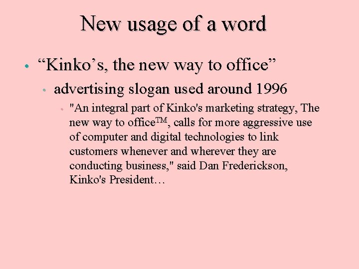 New usage of a word • “Kinko’s, the new way to office” • advertising