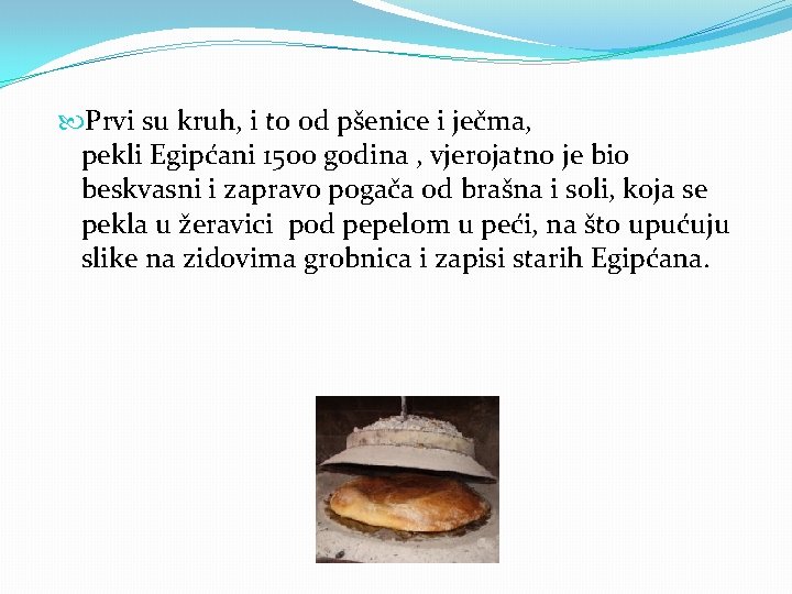  Prvi su kruh, i to od pšenice i ječma, pekli Egipćani 1500 godina