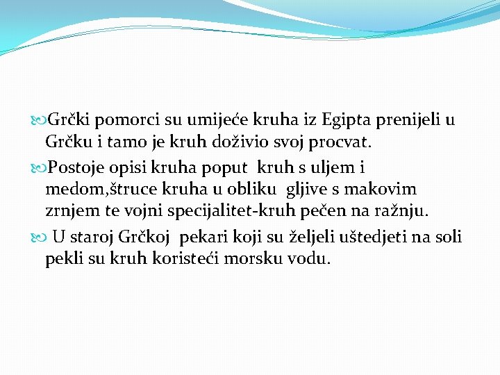  Grčki pomorci su umijeće kruha iz Egipta prenijeli u Grčku i tamo je