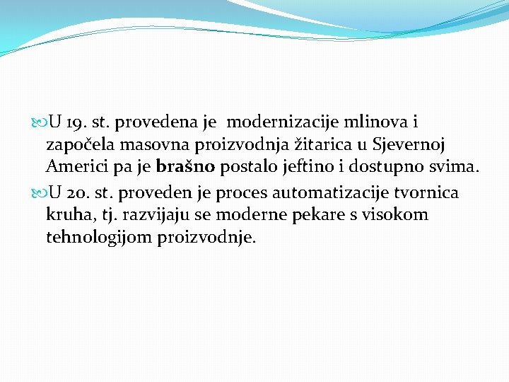  U 19. st. provedena je modernizacije mlinova i započela masovna proizvodnja žitarica u