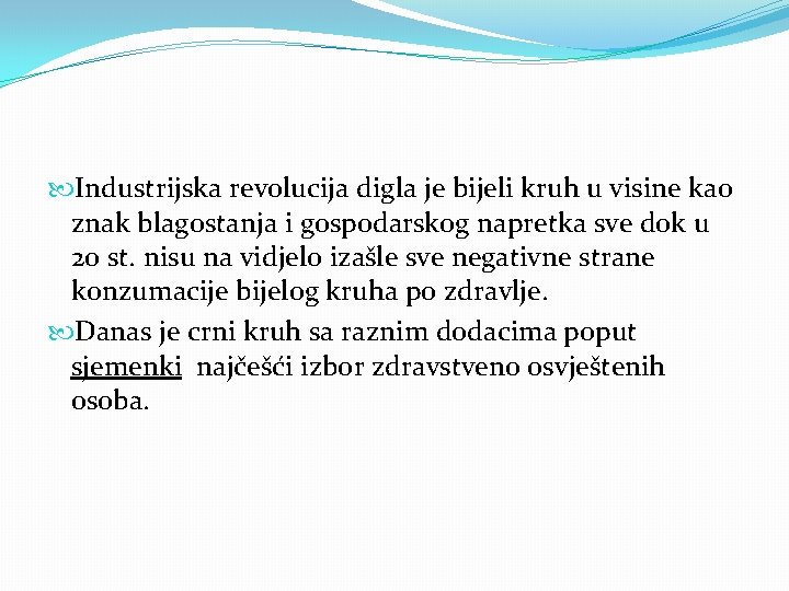  Industrijska revolucija digla je bijeli kruh u visine kao znak blagostanja i gospodarskog