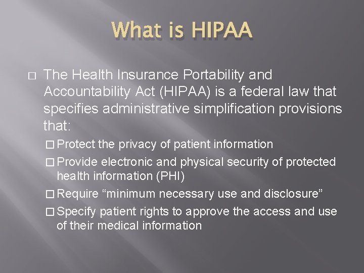 What is HIPAA � The Health Insurance Portability and Accountability Act (HIPAA) is a