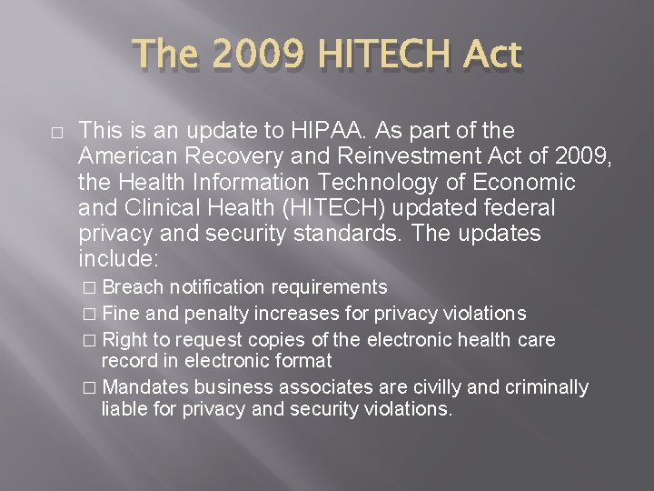 The 2009 HITECH Act � This is an update to HIPAA. As part of