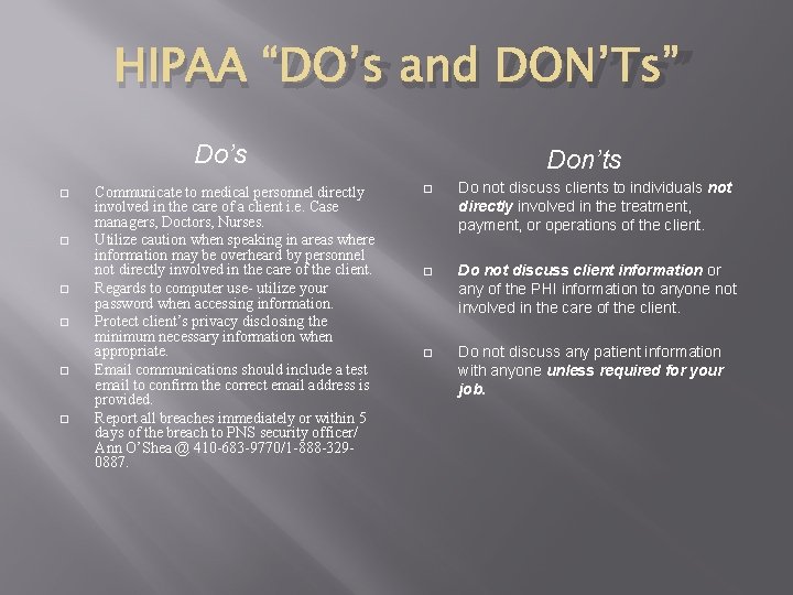 HIPAA “DO’s and DON’Ts” Do’s � � � Communicate to medical personnel directly involved