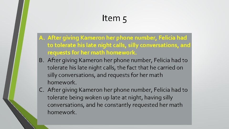 Item 5 A. After giving Jeremy Kameronher herphonenumber, Felicia had to tolerate his late