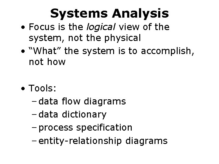 DATA FLOW DIAGRAMS Systems Analysis Focus is the