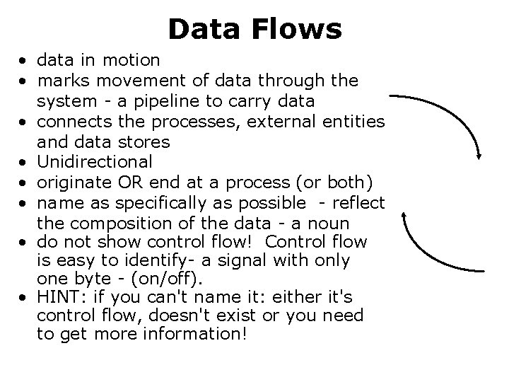 Data Flows • data in motion • marks movement of data through the system Data Flows • data in motion • marks movement of data through the system
