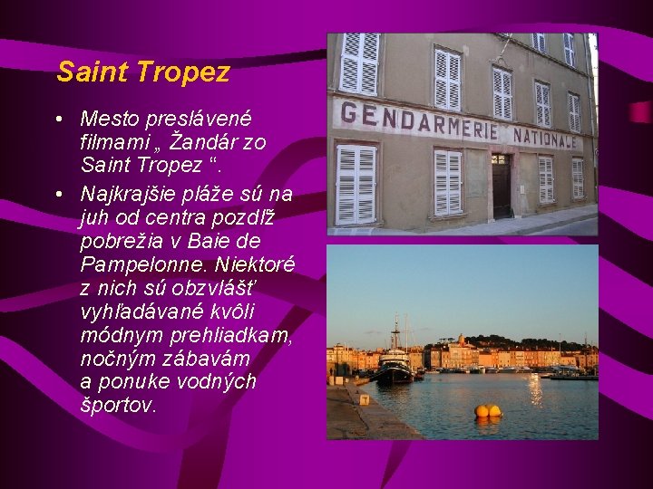 Saint Tropez • Mesto preslávené filmami „ Žandár zo Saint Tropez “. • Najkrajšie