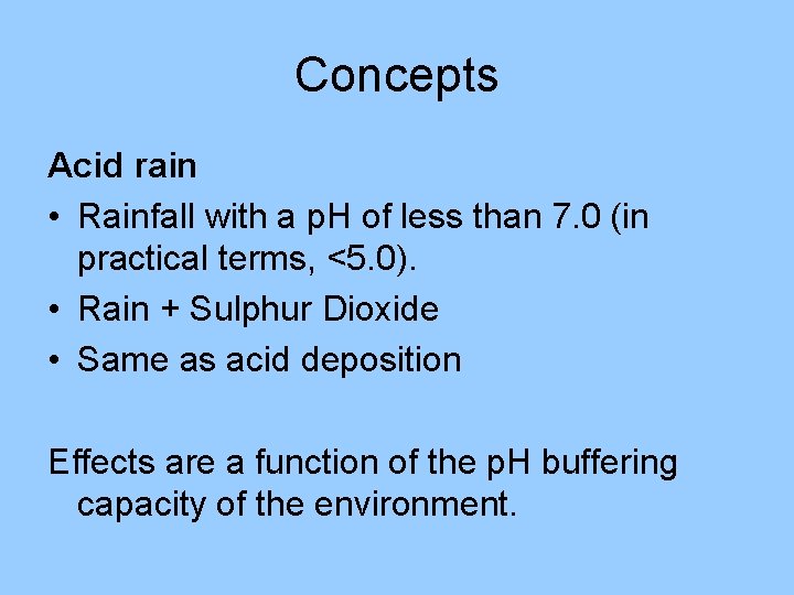 Concepts Acid rain • Rainfall with a p. H of less than 7. 0