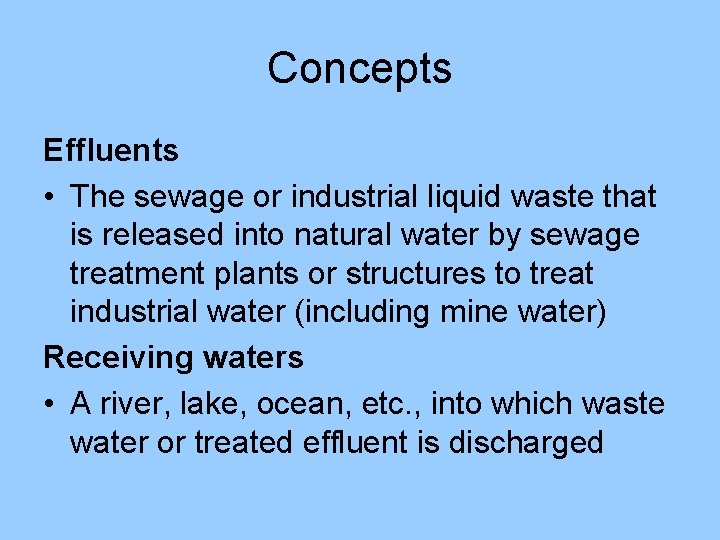 Concepts Effluents • The sewage or industrial liquid waste that is released into natural