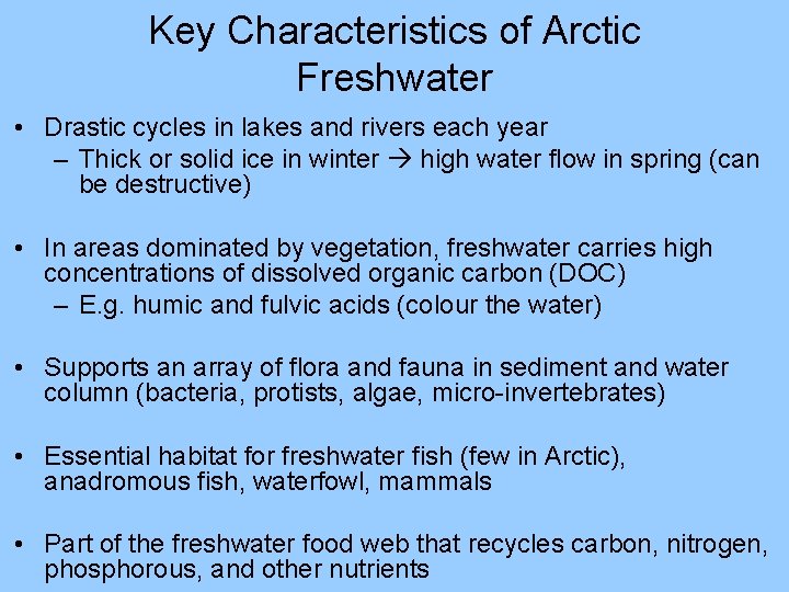 Key Characteristics of Arctic Freshwater • Drastic cycles in lakes and rivers each year