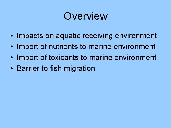 Overview • • Impacts on aquatic receiving environment Import of nutrients to marine environment