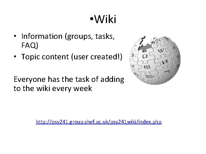  • Wiki • Information (groups, tasks, FAQ) • Topic content (user created!) Everyone