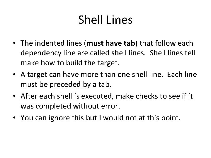 Shell Lines • The indented lines (must have tab) that follow each dependency line