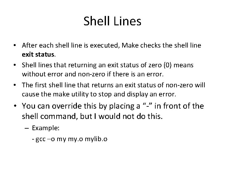 Shell Lines • After each shell line is executed, Make checks the shell line