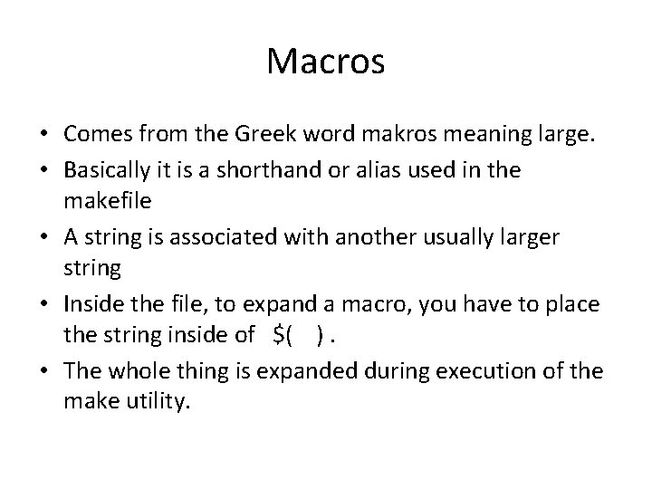 Macros • Comes from the Greek word makros meaning large. • Basically it is