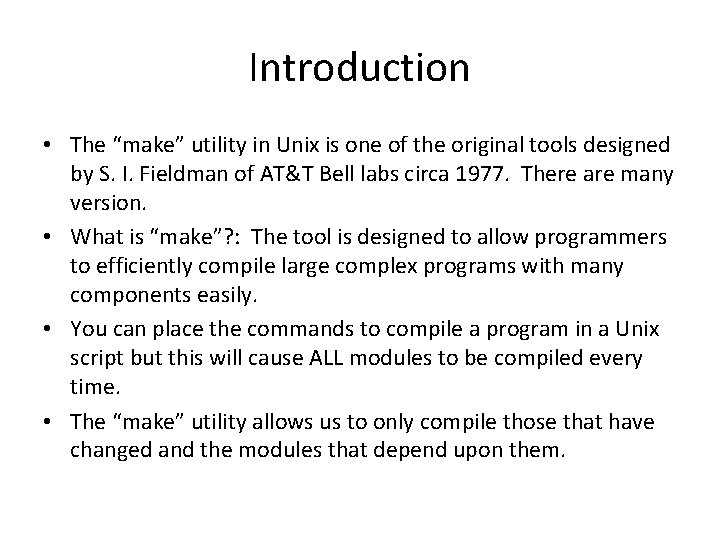 Introduction • The “make” utility in Unix is one of the original tools designed