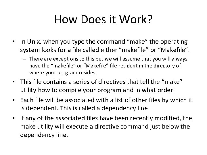 How Does it Work? • In Unix, when you type the command “make” the