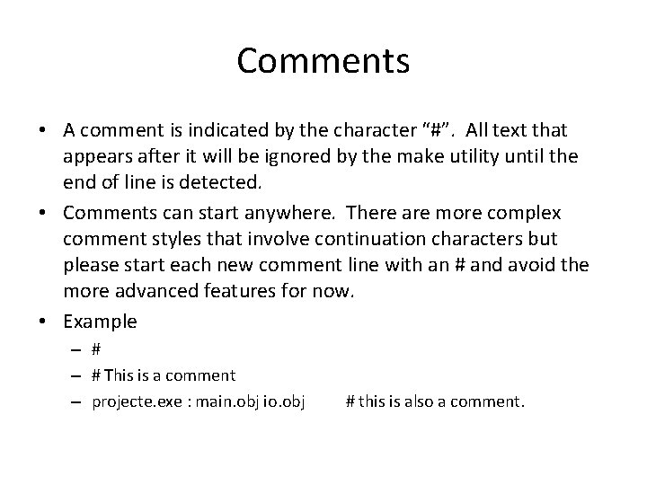Comments • A comment is indicated by the character “#”. All text that appears