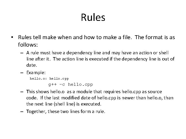 Rules • Rules tell make when and how to make a file. The format