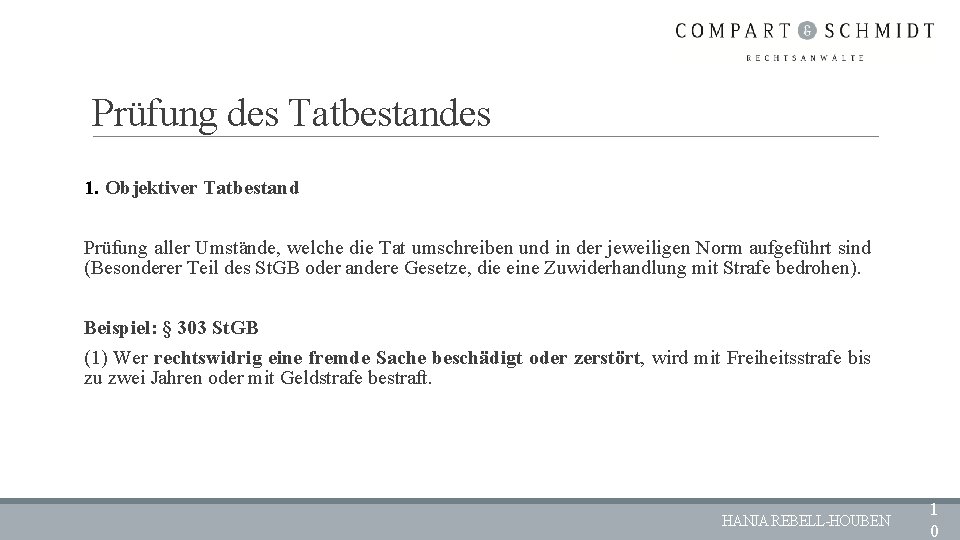 Prüfung des Tatbestandes 1. Objektiver Tatbestand Prüfung aller Umstände, welche die Tat umschreiben und
