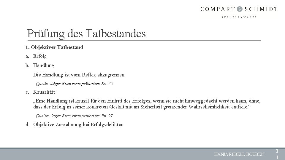 Prüfung des Tatbestandes 1. Objektiver Tatbestand a. Erfolg b. Handlung Die Handlung ist vom