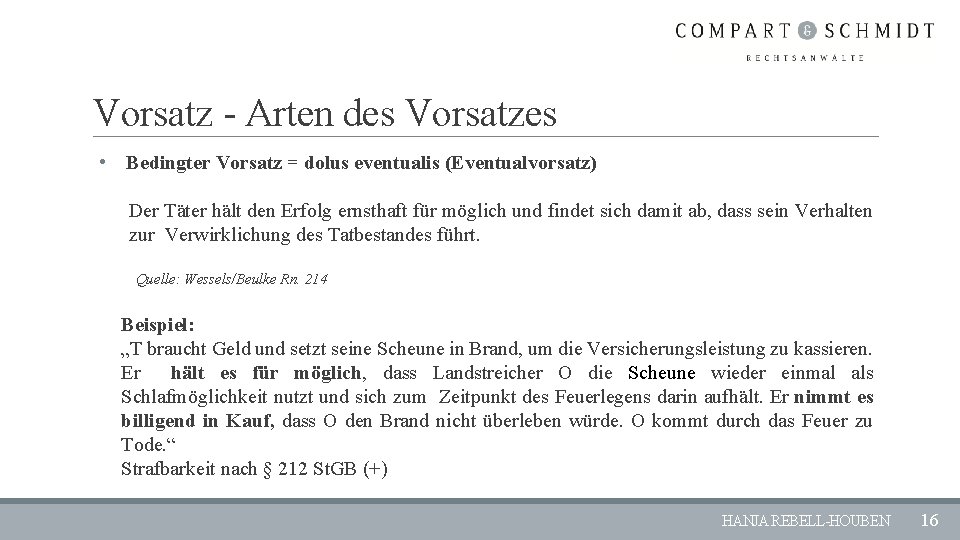 Vorsatz - Arten des Vorsatzes • Bedingter Vorsatz = dolus eventualis (Eventualvorsatz) Der Täter