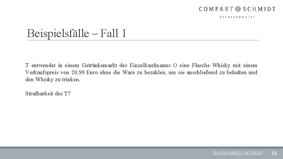 Beispielsfälle – Fall 1 T entwendet in einem Getränkemarkt des Einzelkaufmanns O eine Flasche