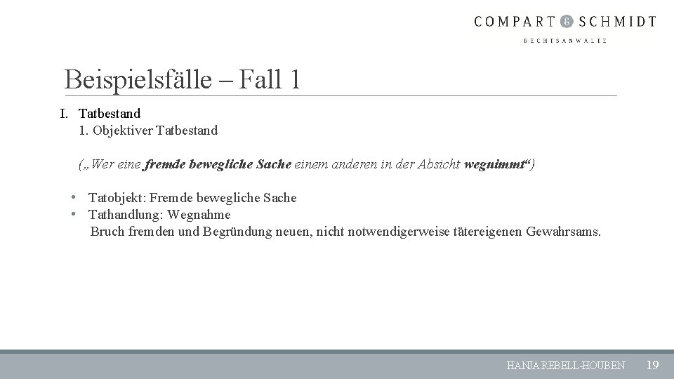 Beispielsfälle – Fall 1 I. Tatbestand 1. Objektiver Tatbestand („Wer eine fremde bewegliche Sache