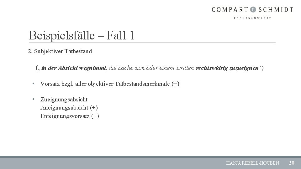 Beispielsfälle – Fall 1 2. Subjektiver Tatbestand („in der Absicht wegnimmt, die Sache sich