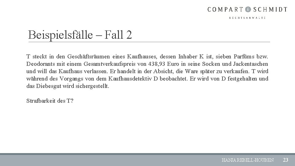 Beispielsfälle – Fall 2 T steckt in den Geschäftsräumen eines Kaufhauses, dessen Inhaber K