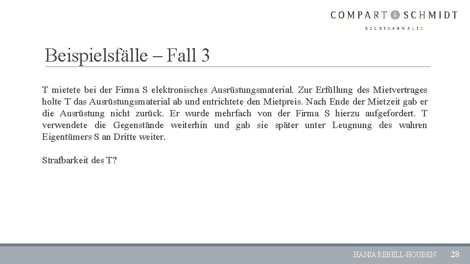 Beispielsfälle – Fall 3 T mietete bei der Firma S elektronisches Ausrüstungsmaterial. Zur Erfüllung