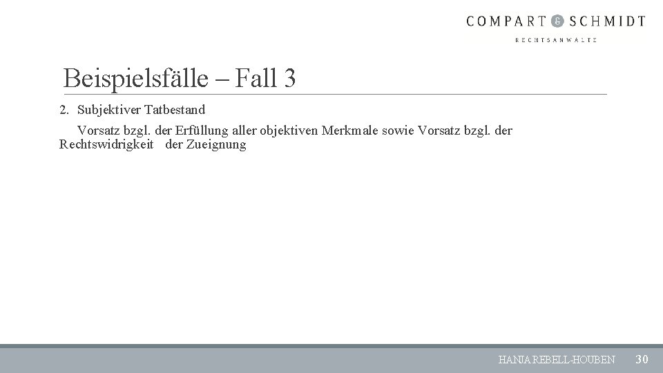 Beispielsfälle – Fall 3 2. Subjektiver Tatbestand Vorsatz bzgl. der Erfüllung aller objektiven Merkmale