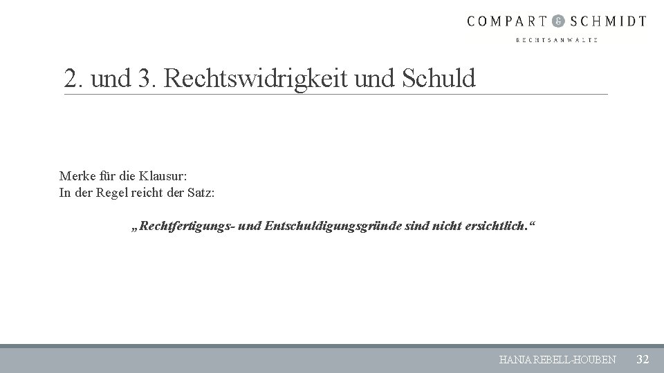 2. und 3. Rechtswidrigkeit und Schuld Merke für die Klausur: In der Regel reicht