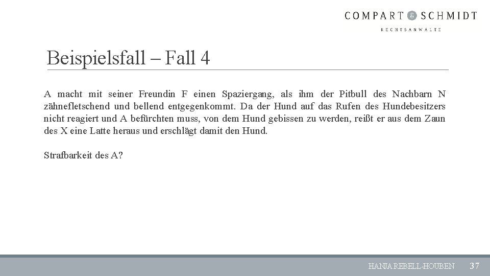 Beispielsfall – Fall 4 A macht mit seiner Freundin F einen Spaziergang, als ihm