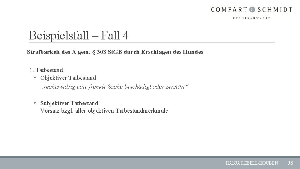 Beispielsfall – Fall 4 Strafbarkeit des A gem. § 303 St. GB durch Erschlagen