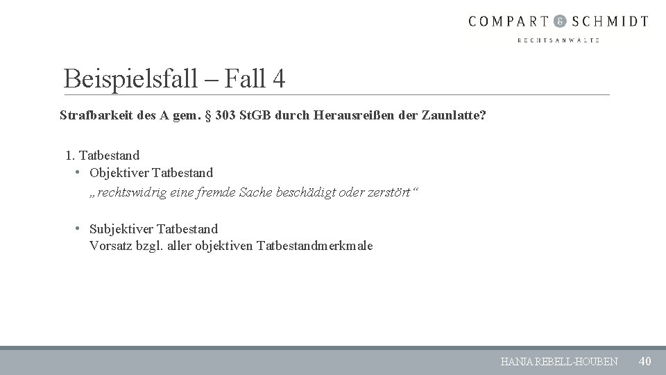 Beispielsfall – Fall 4 Strafbarkeit des A gem. § 303 St. GB durch Herausreißen