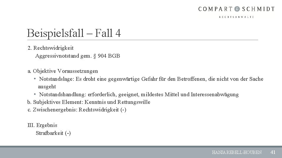 Beispielsfall – Fall 4 2. Rechtswidrigkeit Aggressivnotstand gem. § 904 BGB a. Objektive Voraussetzungen