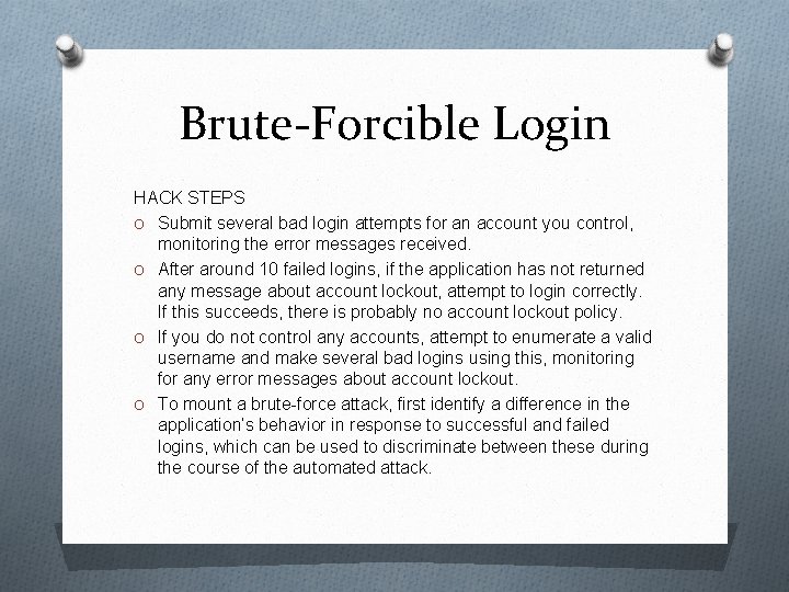 Brute-Forcible Login HACK STEPS O Submit several bad login attempts for an account you